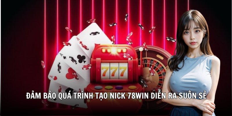Đảm bảo quá trình tạo nick 78Win diễn ra suôn sẻ, kết nối internet cần phải ổn định