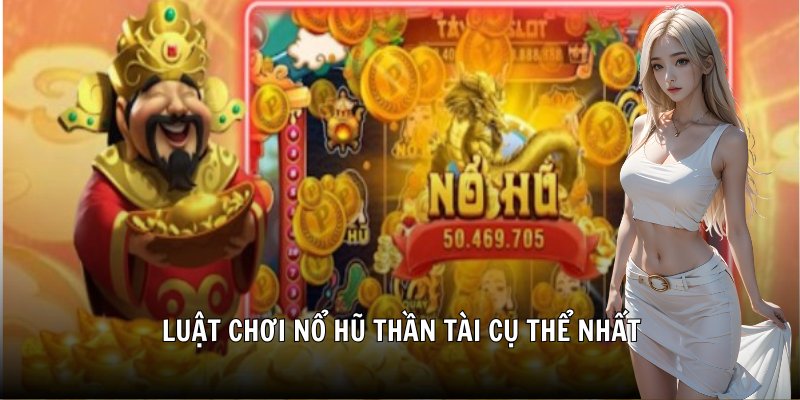 Luật chơi nổ hũ thần tài cụ thể nhất
