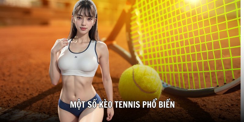Một Số Kèo Tennis Phổ Biến